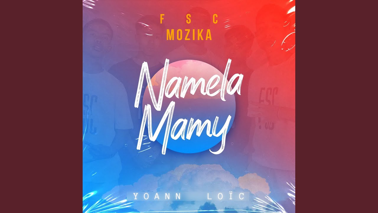 Namela Mamy - FSC MOZIKA & Yoann Loic | Shazam