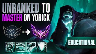 EDUCATIONAL Unranked to Master with Yorick - The BEST SPLITPUSH and FARMING champion