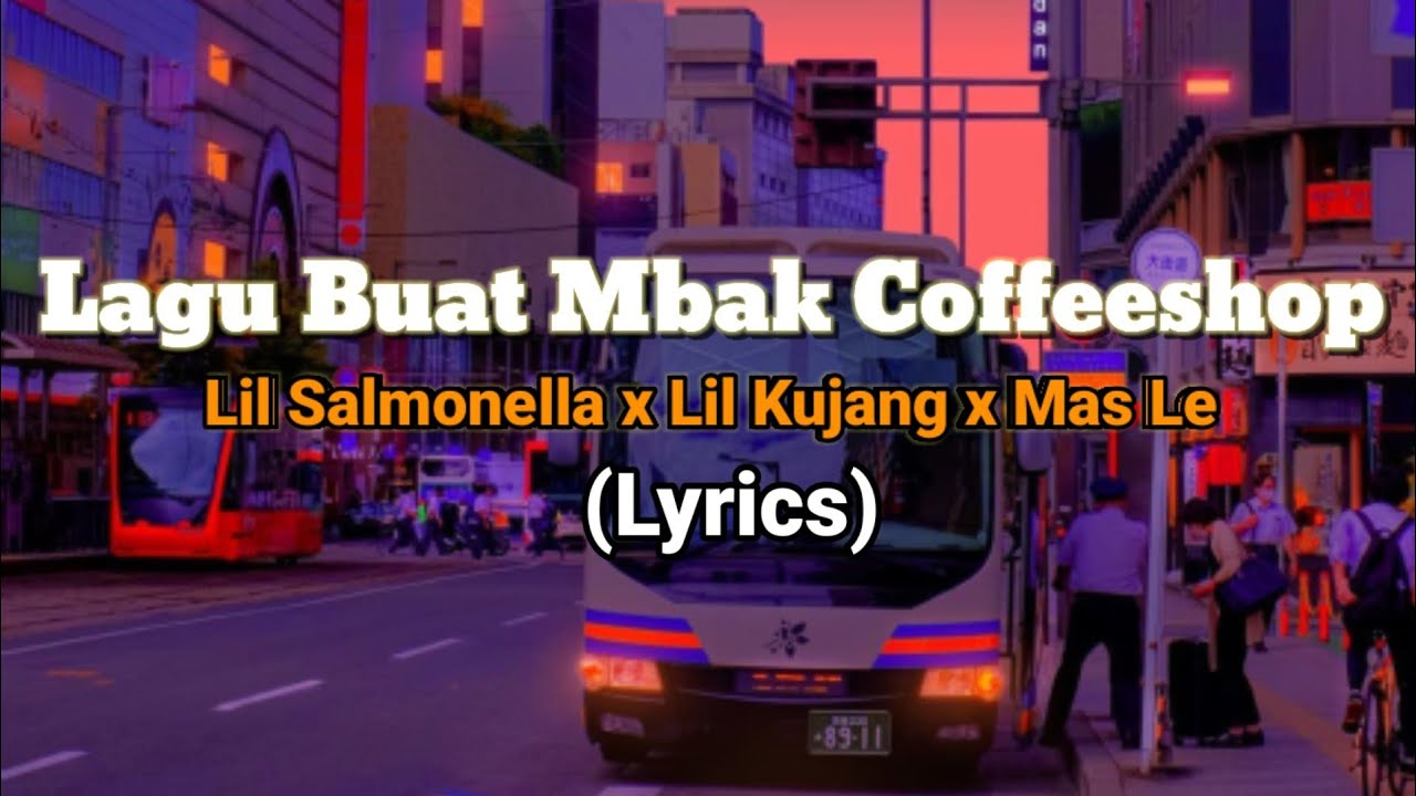 KOPONGBOYS Lil Salmonella x Lil Kujang x Mas Le - Lagu Buat Mbak-mbak Coffeeshop(Lyrics)
