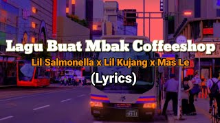 KOPONGBOYS Lil Salmonella x Lil Kujang x Mas Le - Lagu Buat Mbak-mbak Coffeeshop(Lyrics)