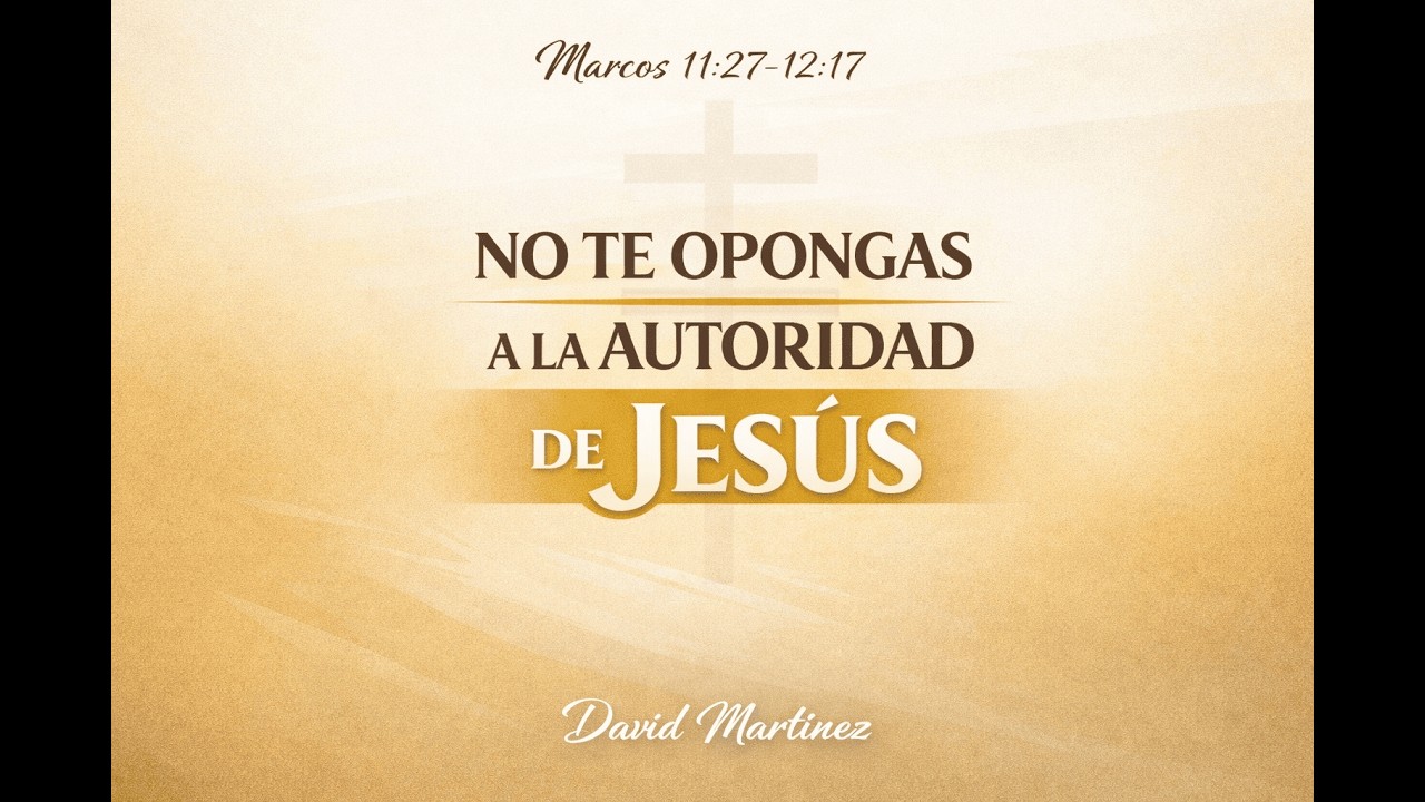 No te opongas a la autoridad de Jesús | Marcos 11.27-12.17