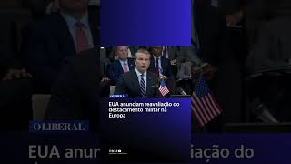 EUA anunciam reavaliação do destacamento militar na Europa
