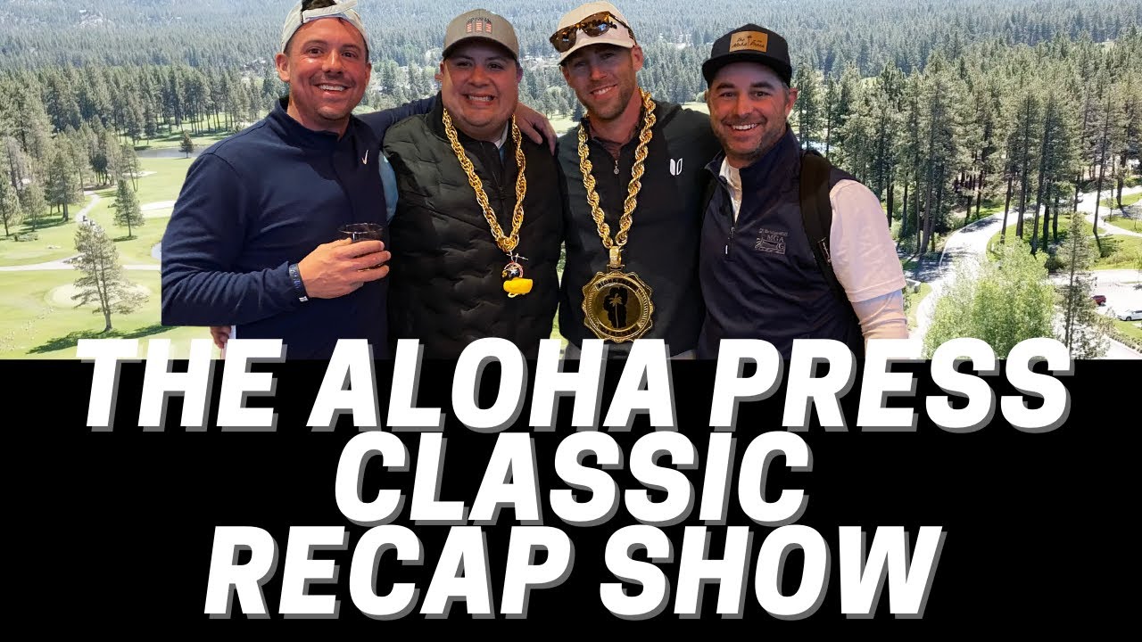 Aloha Press Classic Tour. Recap, Plus Jeff and JC Talk PGA Golf, & Predictions For Bermuda Champ