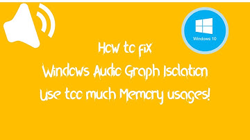 🔧How to fix Windows Audio Graph Isolation use many memory usages! | 2020