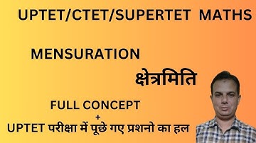 UPTET 2024|UPTET MATHS |MENSURATION|MATHS FOR UPTET,CTET,SUPER TET,REET