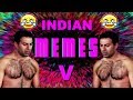 INDIAN MEME Compilation pt.5