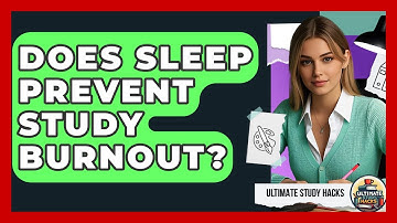 Does Sleep Prevent Study Burnout? - Ultimate Study Hacks