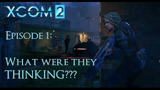 XCOM 2 - Episode 1: What were they THINKING!!! | Design Analysis