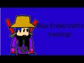 Blue endercrafts training on how to be a most high level