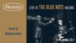 Torno In Bianco E Nero - Ridillo Live At The Blue Note Milano - PLAYaudio