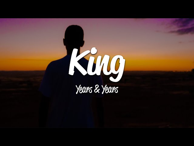 Years & Years - King (Lyrics) class=