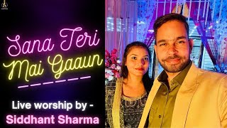 Video thumbnail of "Sana Teri Mai Gaun || Live worship by Siddhant Sharma"