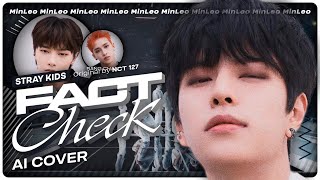 [Ai Cover] Stray Kids — Fact Check (Nct 127) • Minleo 「 Ko-Fi Request 」