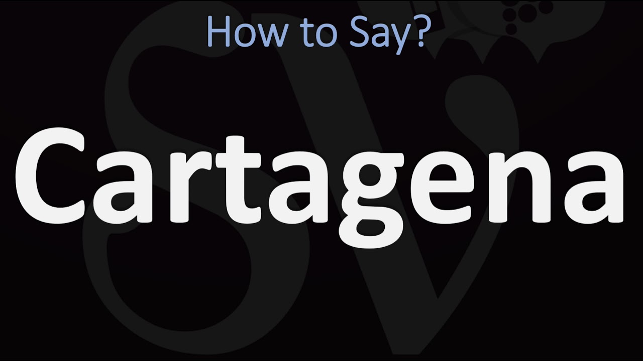 How to Pronounce Cartagena? (CORRECTLY) YouTube