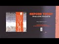 Before Today "Shallow Pockets"