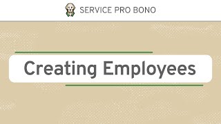 Creating Employees - Service Pro Bono Tutorial