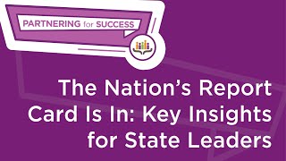 Partnering For Success: The Nation's Report Card Is In: Key Insights for State Leaders