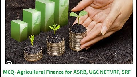 MCQ-Agricultural Finance-ASRB, UGC NET/JRF/SRF/KEA/K-set/NABARD/RBI ,other competitive exams-PART I