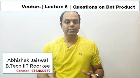 Lecture  6 | Vectors -  Questions on Dot Product  | Class 12th |  By Abhishek Jaiswal