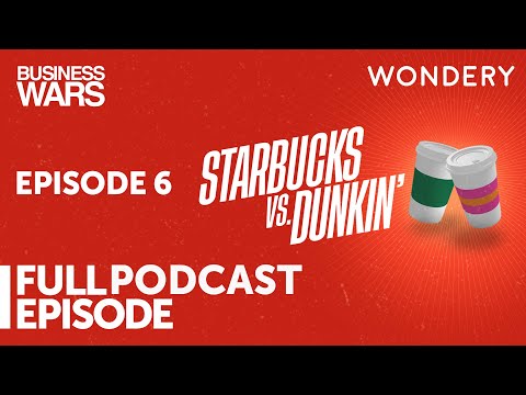Episode 6: Starbucks vs Dunkin' | Business Wars | Full Episode