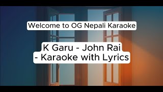 K Garu by John Rai | Karaoke with Lyrics K Garu by John Rai | Karaoke with Lyrics