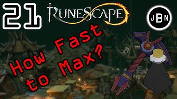 How Fast to Max? - Runescape 3: Part 21