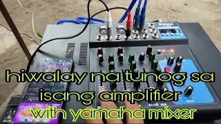 hiwalay na tunog sa isang amplifier with yamaha mixer 4 chanel
