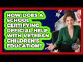 How Does A School Certifying Official Help With Veteran Children's Education?