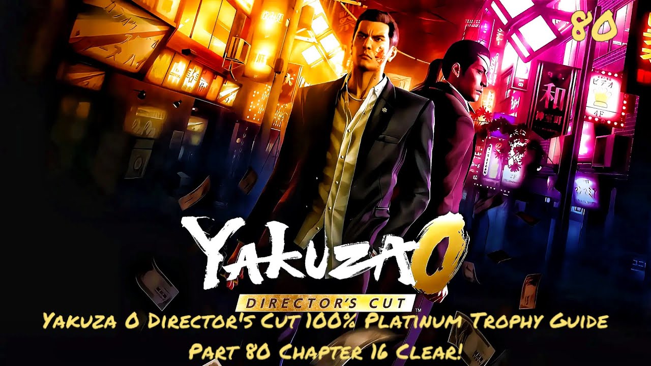 Yakuza 0 Director's Cut 100% Platinum Trophy Guide Part 80 Chapter 16 Clear!