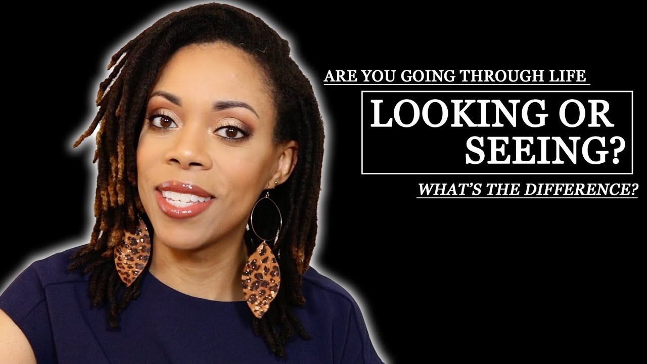 MONDAY MOTIVATION || ARE YOU GOING THROUGH LIFE LOOKING OR SEEING? WHAT ...