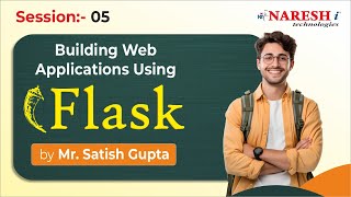 Session-5 | Building Web Applications using Flask | Mr. Satish Gupta