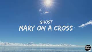 Ghost - Mary On A Cross [Lyrics] "I'll never let you go, let you go"