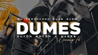 DJ  DUMES - Guyon Waton x Wawes • Keroncong Slow Bass || COMANG ID