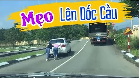 Mẹo lên dốc cầu không chết máy - Hướng dẫn bài thi sa hình lái xe hạng B2