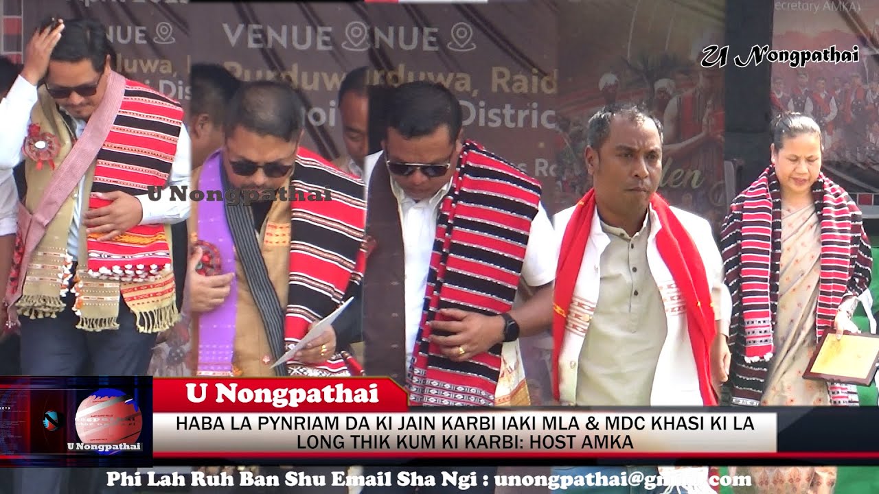 HABA LA PYNRIAM DA KI JAIN KARBI IAKI MLA & MDC KHASI KI LA LONG THIK KUM KI KARBI: HOST AMKA