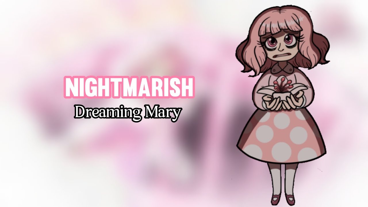 dreaming mary nightmarish