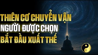 Thiên Cơ Khai Vận: Khi Trời Mở Chu Kỳ Mới, Linh Hồn Thức Tỉnh Bước Ra Hành Đạo | Cổ Nhân Bí Thuật