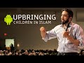 UPBRINGING/RAISING CHILDREN IN ISLAM I2019I NOUMAN ALI KHAN