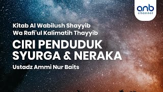 Ciri Penduduk Syurga & Neraka | Ustadz Ammi Nur Baits, ST., BA.