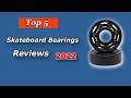 Top 5 Best Skateboard Bearings of 2022