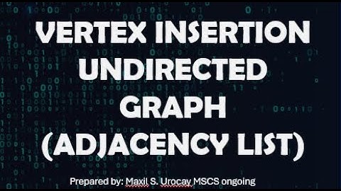 VERTEX INSERTION (GRAPH) ADJACENCY LIST