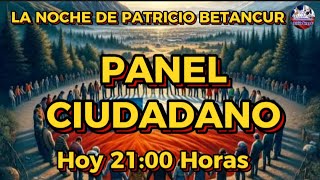 LA NOCHE DE PATRICIO BETANCUR - PANEL CIUDADANO - Domingo 12 de Mayo de 2024