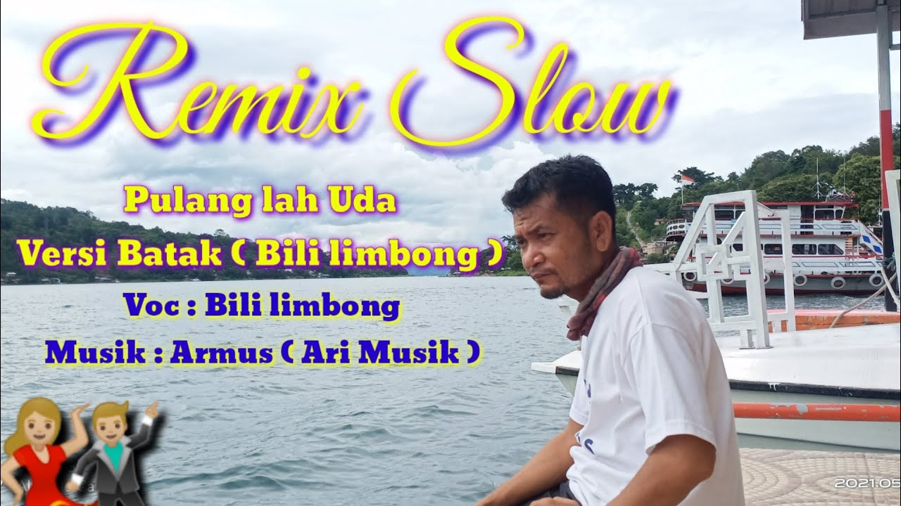 Remix Slow Pulanglah Uda Versi batak cipt Bili limbong official