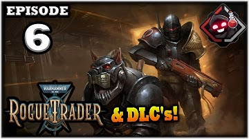 Mukluk Plays Warhammer 40,000: Rogue Trader w/ DLCs Part 6