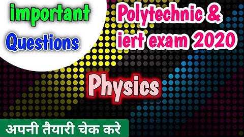 physics important question for iert polytechnics/up/bihar/mp/uk
