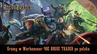 Warhammer 40 000: Rogue Trader | Ep. 41 - Ogarnianie zwykłych problemów w imperium Wolnego Handlarza