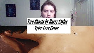 Two Ghosts by Harry Styles (Tyler Levs Cover)