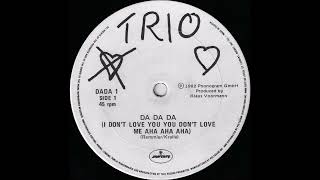 Trio - Da Da Da (I Don't Love You, You Don't Love Me, Aha Aha Aha)