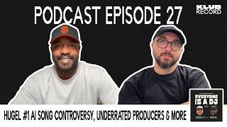 EVERYONE IS A DJ PODCAST EP.27: HUGEL'S MOVING TO THE SUN IS AI GENERATED, SPOTIFY FRAUD & MORE