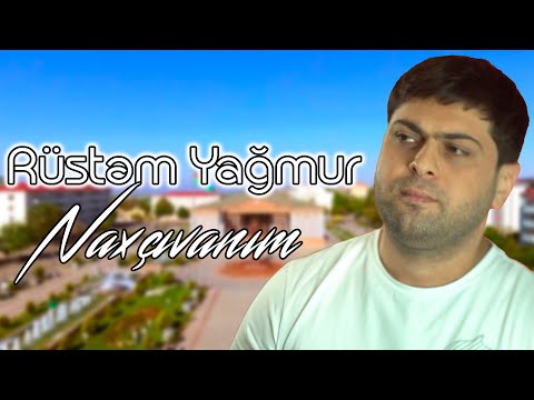 Rustem Yagmur - Naxcivanim (Yeni 2022)